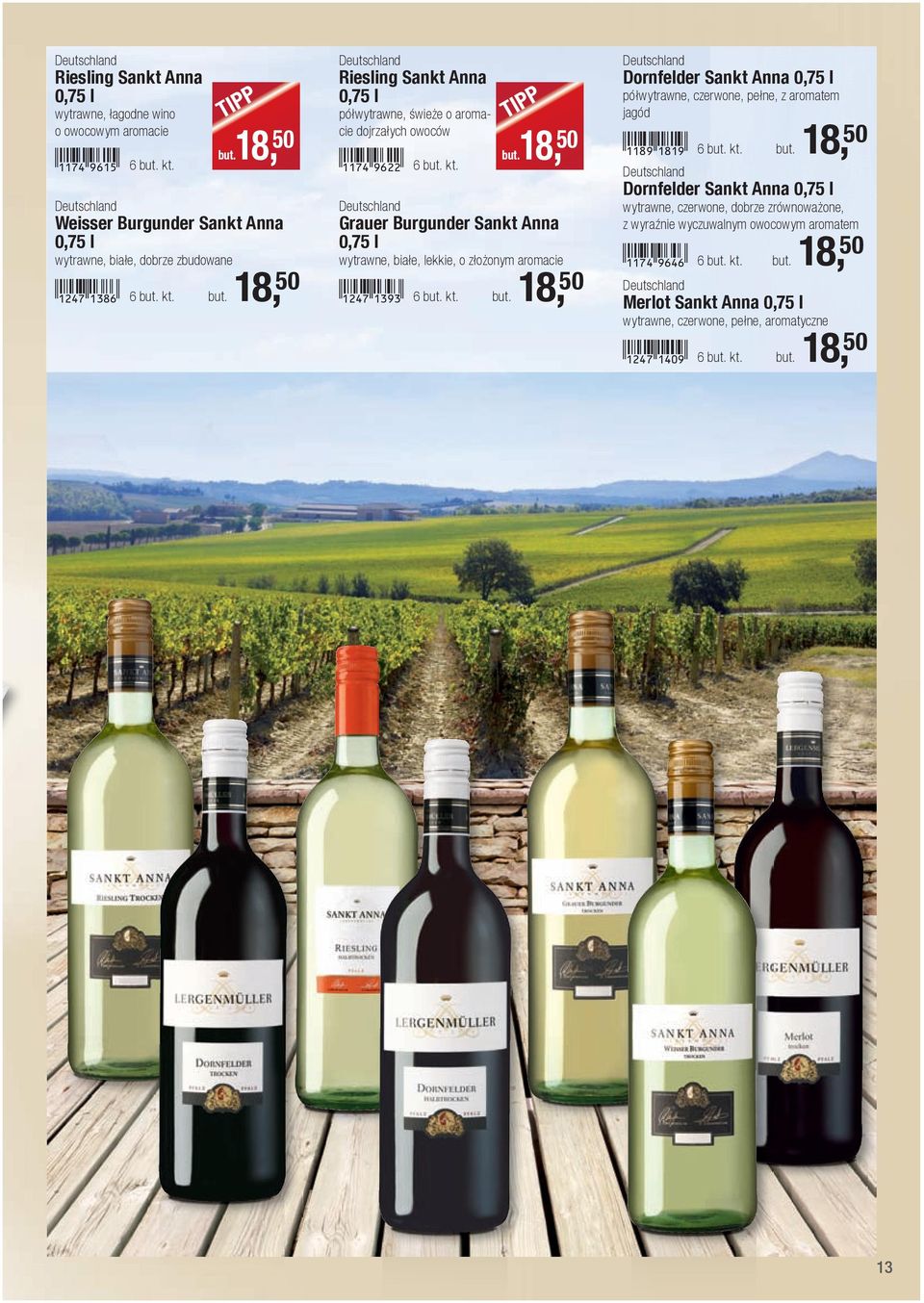 1247-bdjd! 6 but. kt. but. 18, 50 Deutschland Dornfelder Sankt Anna 0,75 l półwytrawne, czerwone, pełne, z aromatem jagód!1189-bibj! 6 but. kt. but. 18, 50 Deutschland Dornfelder Sankt Anna 0,75 l wytrawne, czerwone, dobrze zrównoważone, z wyraźnie wyczuwalnym owocowym aromatem!
