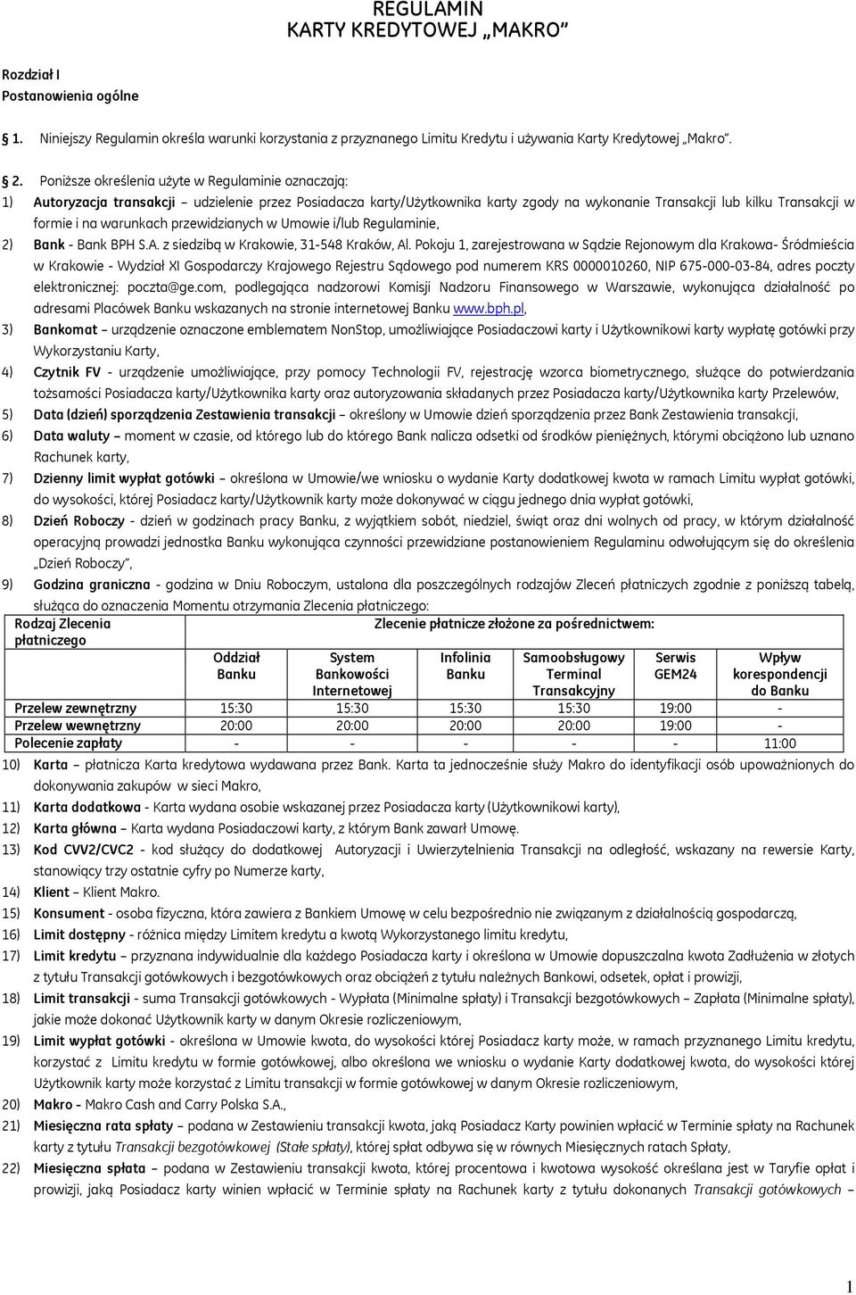 warunkach przewidzianych w Umowie i/lub Regulaminie, 2) Bank - Bank BPH S.A. z siedzibą w Krakowie, 31-548 Kraków, Al.