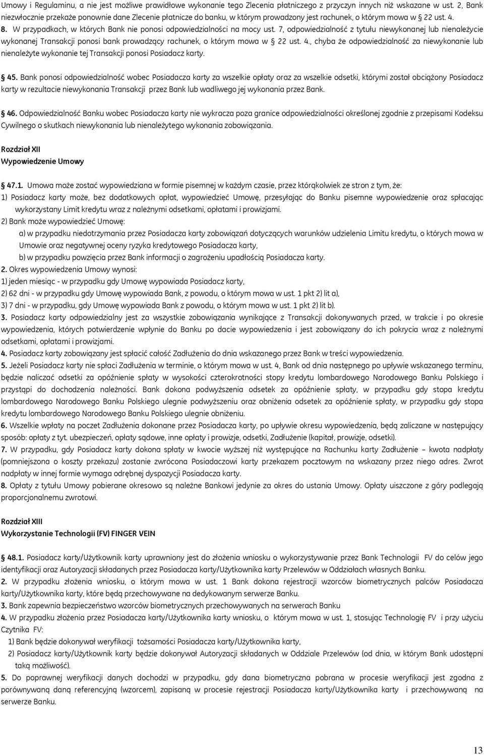 W przypadkach, w których Bank nie ponosi odpowiedzialności na mocy ust.