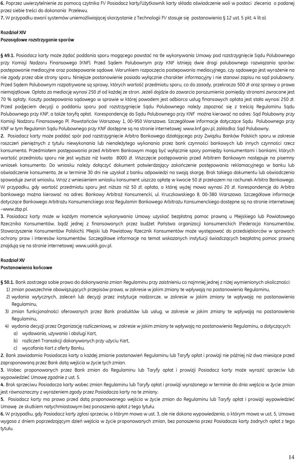 ust. 5 pkt. 4 lit a). Rozdział XIV Pozasądowe rozstrzyganie sporów 49.1.