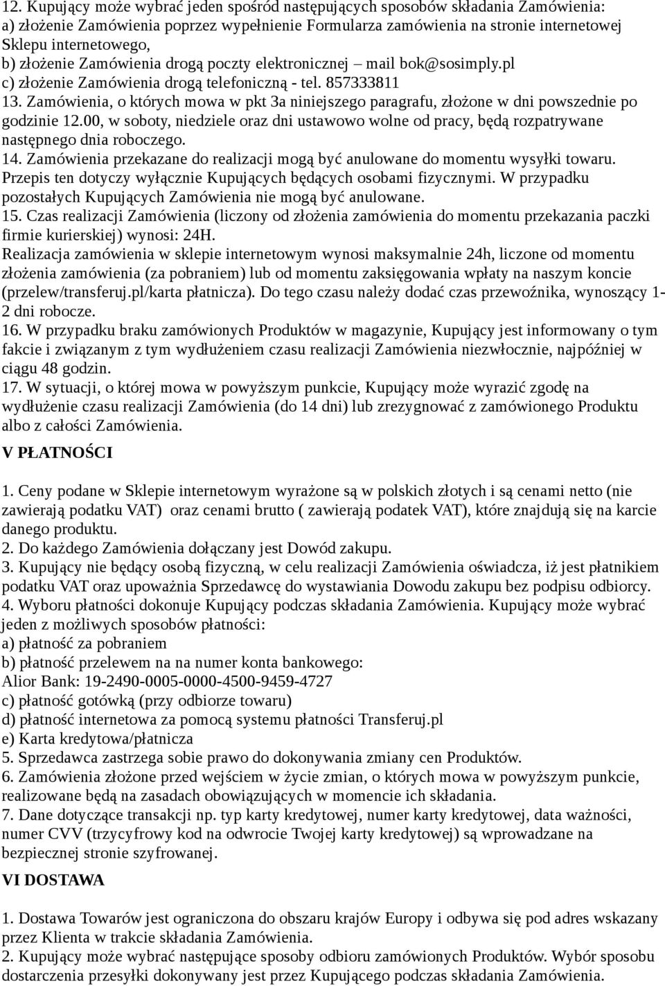 Zamówienia, o których mowa w pkt 3a niniejszego paragrafu, złożone w dni powszednie po godzinie 12.