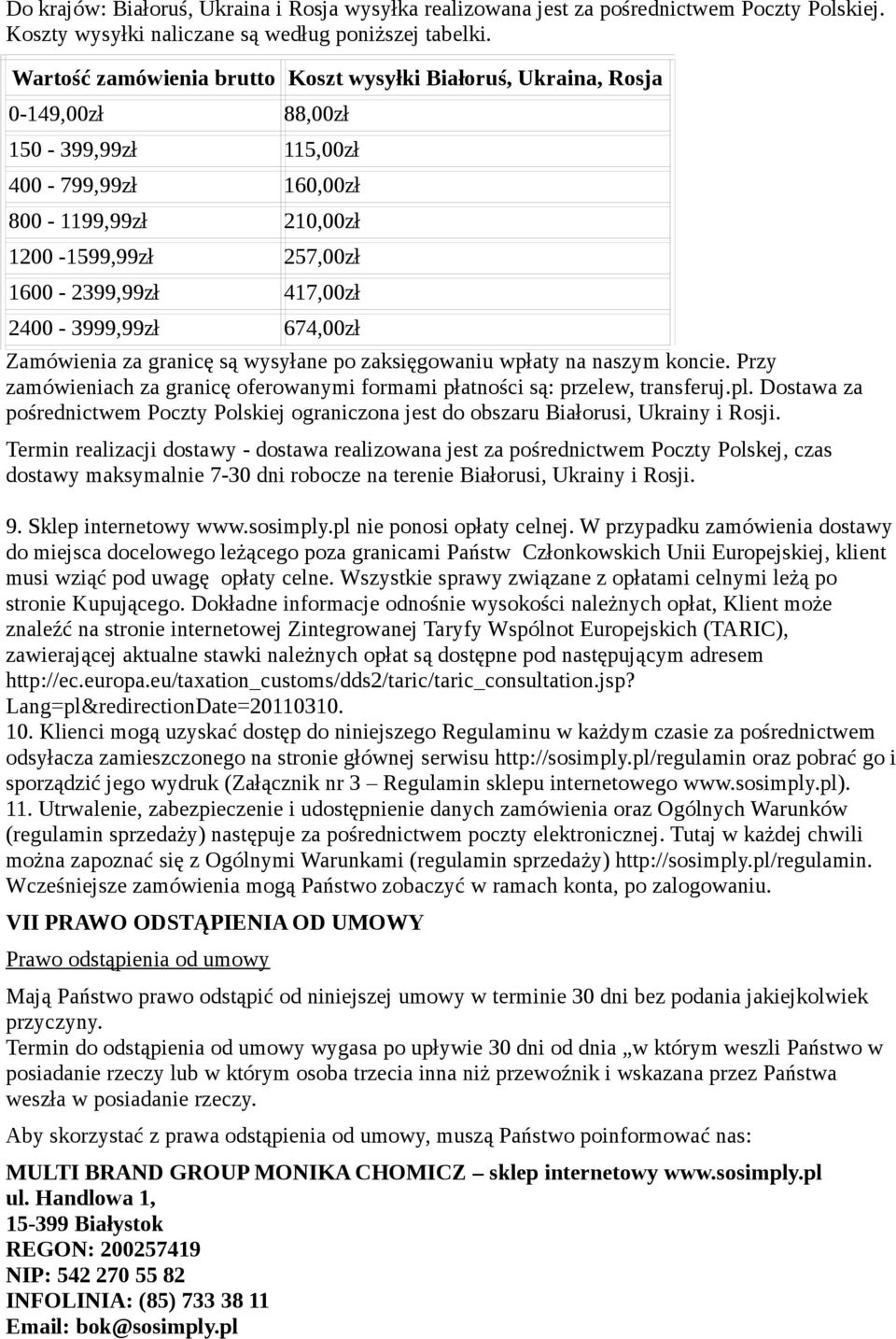 2400-3999,99zł 674,00zł Zamówienia za granicę są wysyłane po zaksięgowaniu wpłaty na naszym koncie. Przy zamówieniach za granicę oferowanymi formami płatności są: przelew, transferuj.pl.