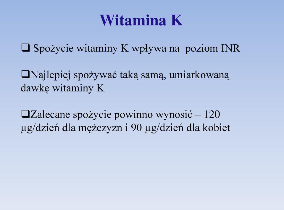 dawkę witaminy K Zalecane spożycie powinno