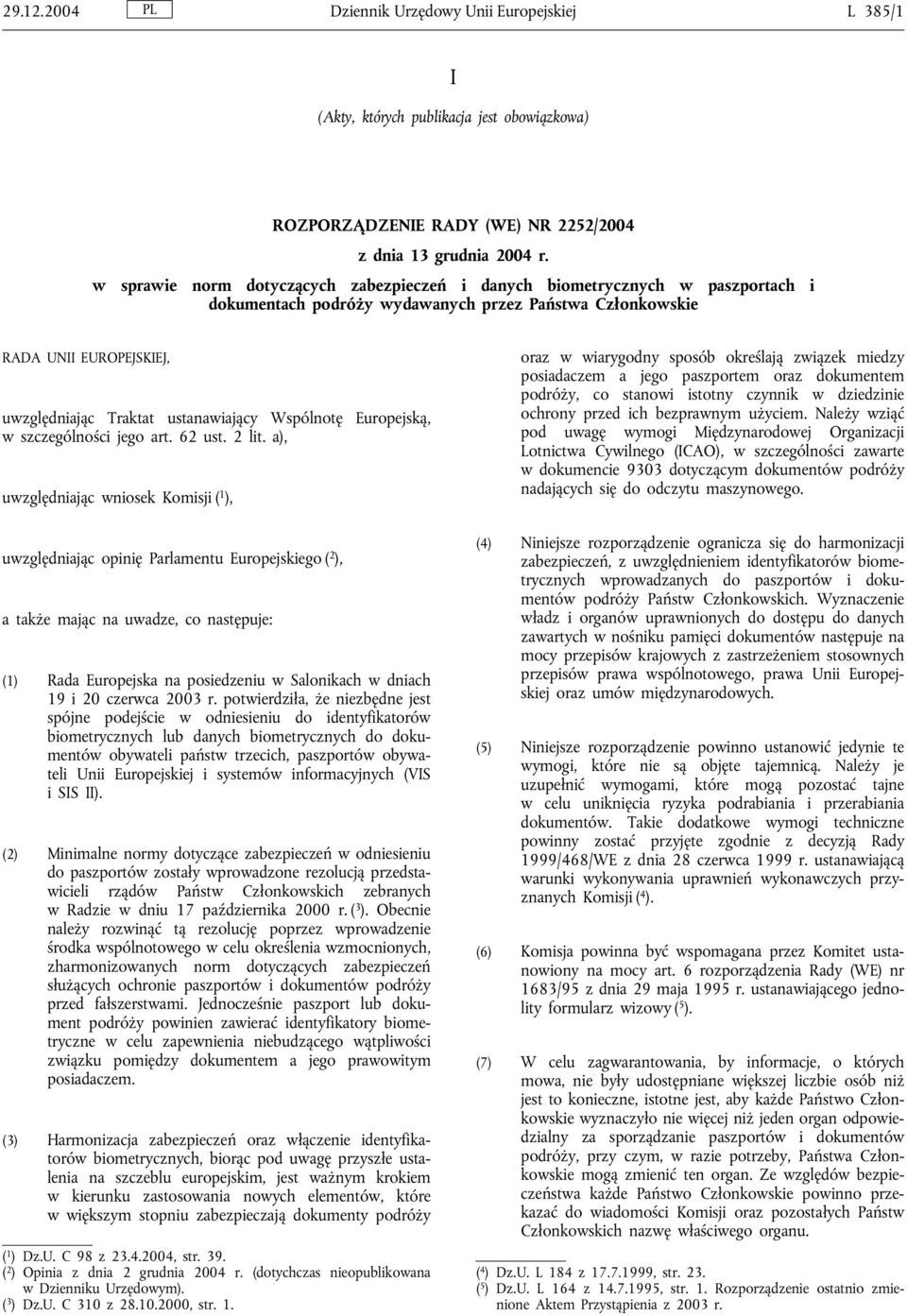 Wspólnotę Europejską, w szczególności jego art. 62 ust. 2 lit.