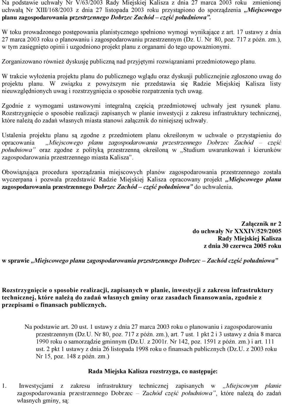 17 ustawy z dnia 27 marca 2003 roku o planowaniu i zagospodarowaniu przestrzennym (Dz. U. Nr 80, poz. 717 z późn. zm.
