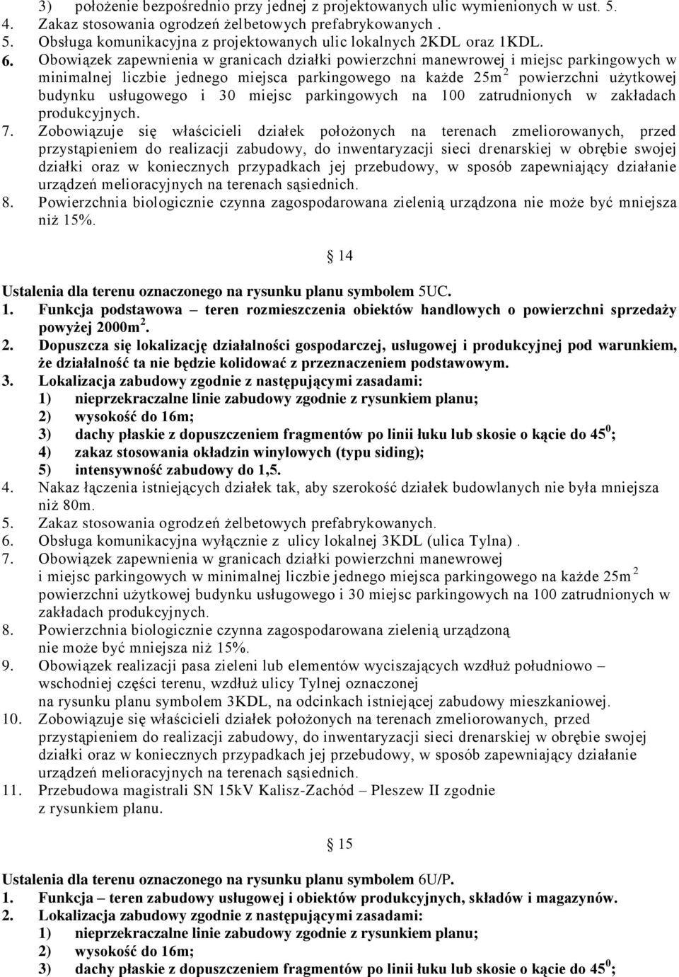 30 miejsc parkingowych na 100 zatrudnionych w zakładach produkcyjnych. 7.