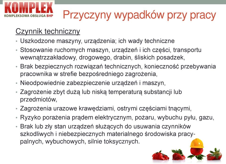 urządzeń i maszyn, Zagrożenie zbyt dużą lub niską temperaturą substancji lub przedmiotów, Zagrożenia urazowe krawędziami, ostrymi częściami tnącymi, Ryzyko porażenia prądem