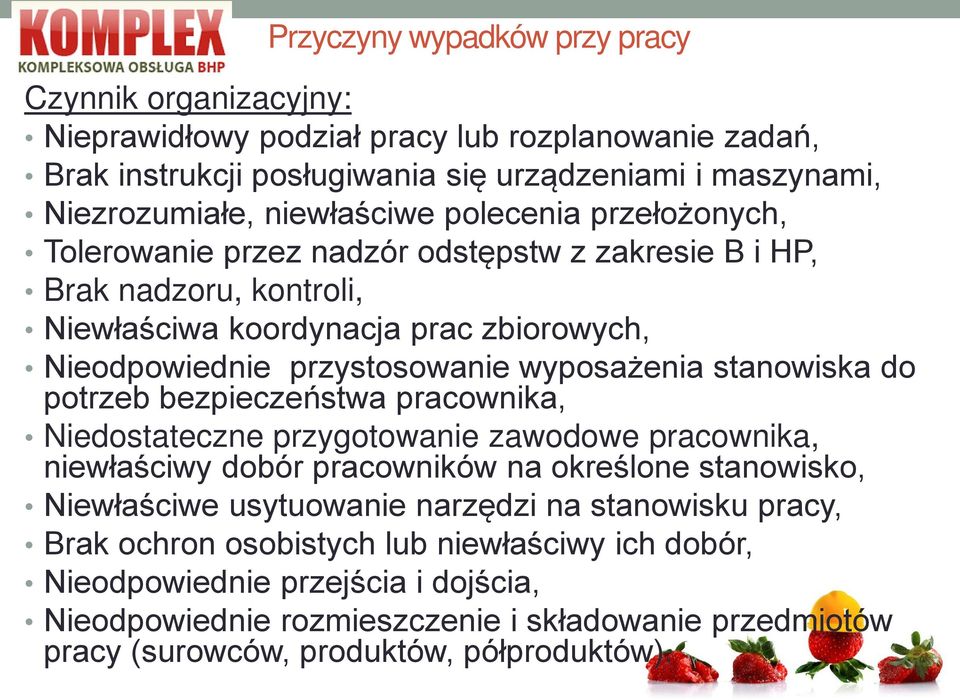 stanowiska do potrzeb bezpieczeństwa pracownika, Niedostateczne przygotowanie zawodowe pracownika, niewłaściwy dobór pracowników na określone stanowisko, Niewłaściwe usytuowanie narzędzi na