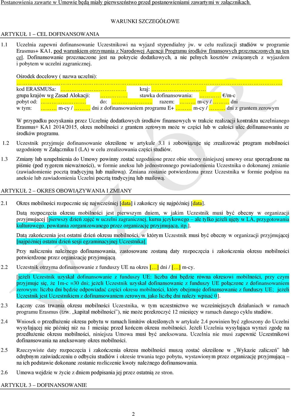 w celu realizacji studiów w programie Erasmus+ KA1, pod warunkiem otrzymania z Narodowej Agencji Programu środków finansowych przeznaczonych na ten cel.