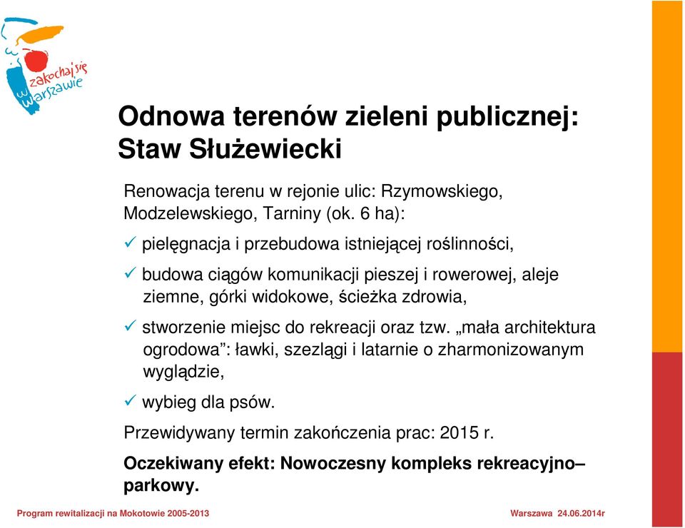 widokowe, ścieŝka zdrowia, stworzenie miejsc do rekreacji oraz tzw.
