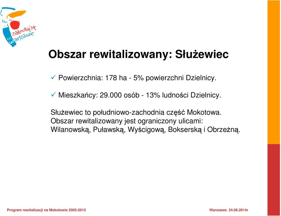 SłuŜewiec to południowo-zachodnia część Mokotowa.