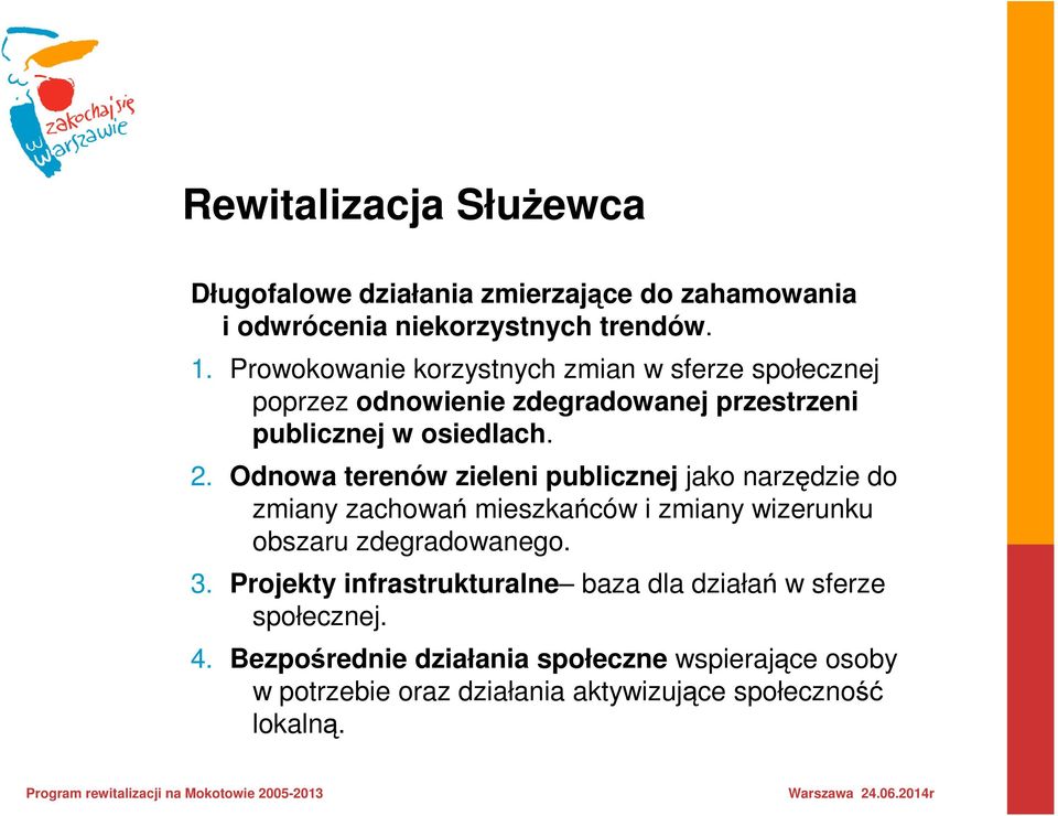Odnowa terenów zieleni publicznej jako narzędzie do zmiany zachowań mieszkańców i zmiany wizerunku obszaru zdegradowanego. 3.