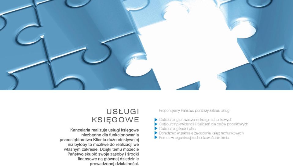 Dzięki temu możecie Państwo skupić swoje zasoby i środki finansowe na głównej dziedzinie prowadzonej działalności.