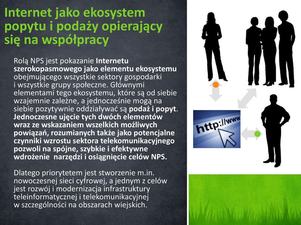 Jednoczesne ujęcie tych dwóch elementów wraz ze wskazaniem wszelkich możliwych powiązań, rozumianych także jako potencjalne czynniki wzrostu sektora telekomunikacyjnego pozwoli na spójne, szybkie i