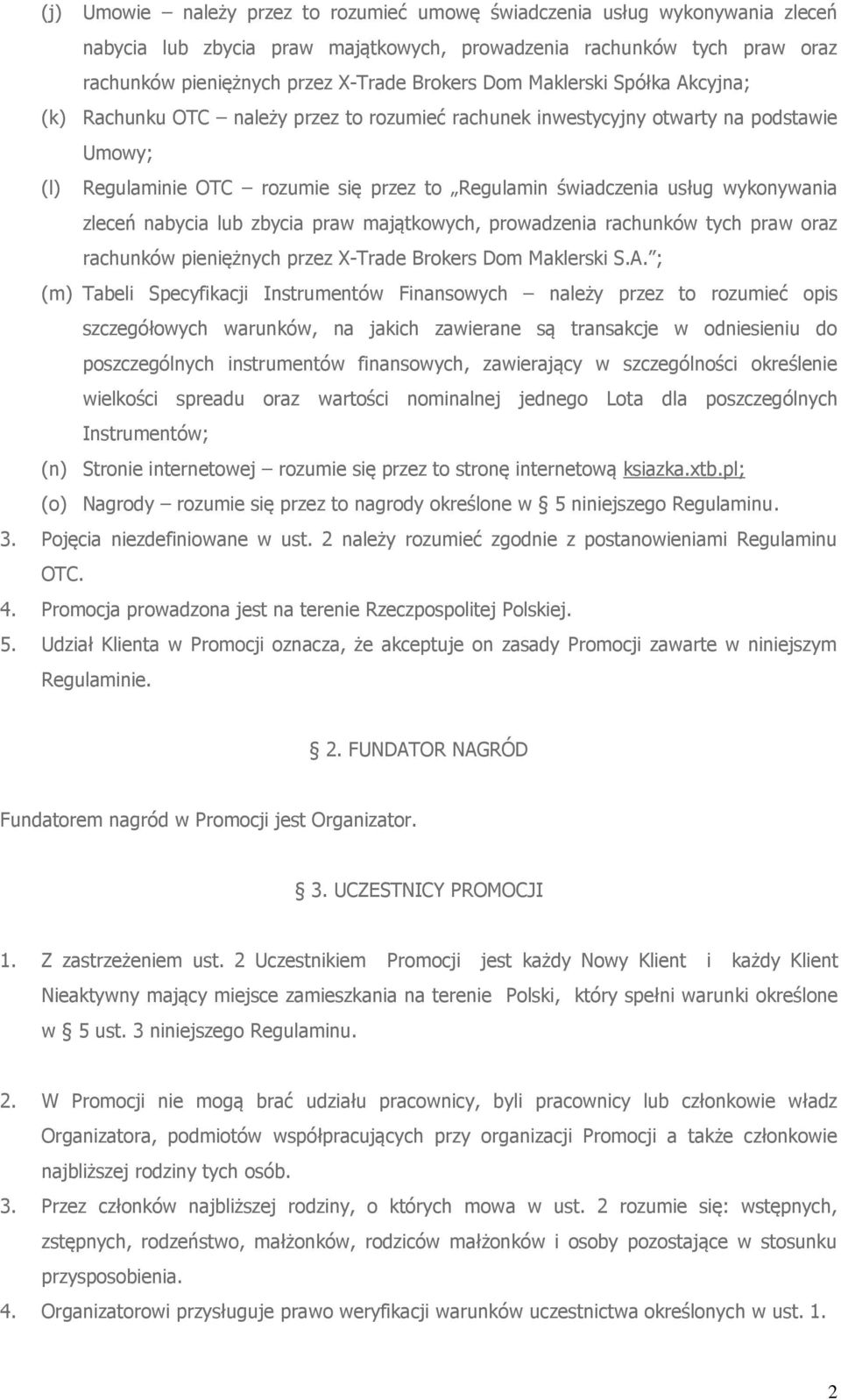 wykonywania zleceń nabycia lub zbycia praw majątkowych, prowadzenia rachunków tych praw oraz rachunków pieniężnych przez X-Trade Brokers Dom Maklerski S.A.