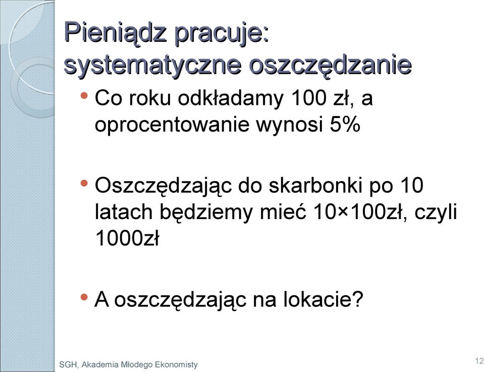 Oszczędzając do skarbonki po 10 latach będziemy