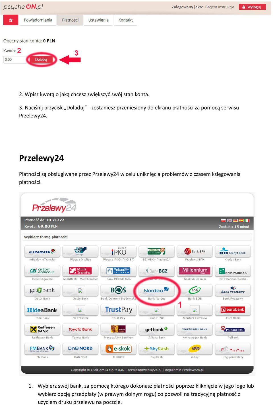 Przelewy24 Płatności są obsługiwane przez Przelewy24 w celu uniknięcia problemów z czasem księgowania płatności. 1.