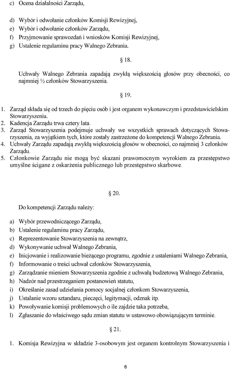 2. Kadencja Zarządu trwa cztery lata. 3.