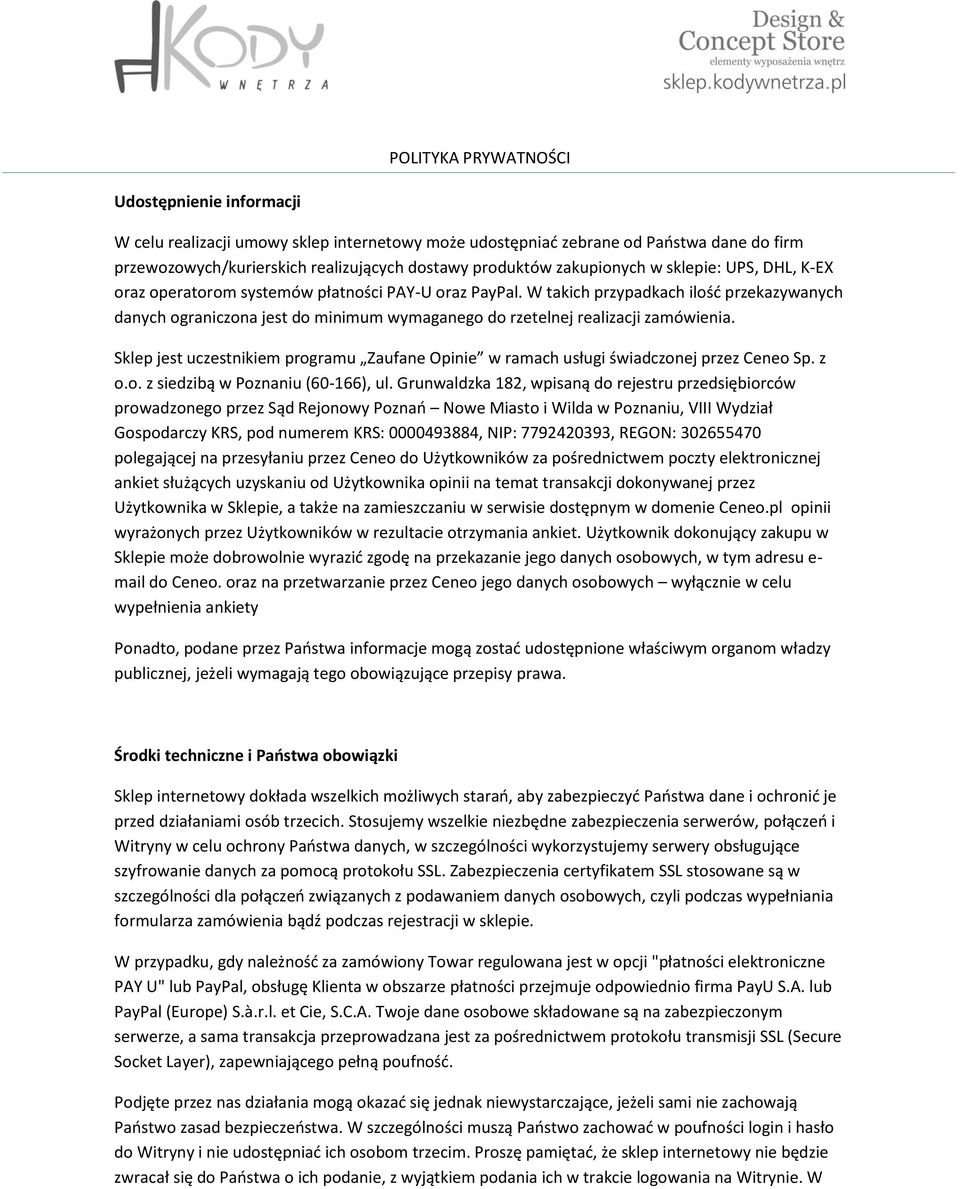 Sklep jest uczestnikiem programu Zaufane Opinie w ramach usługi świadczonej przez Ceneo Sp. z o.o. z siedzibą w Poznaniu (60-166), ul.