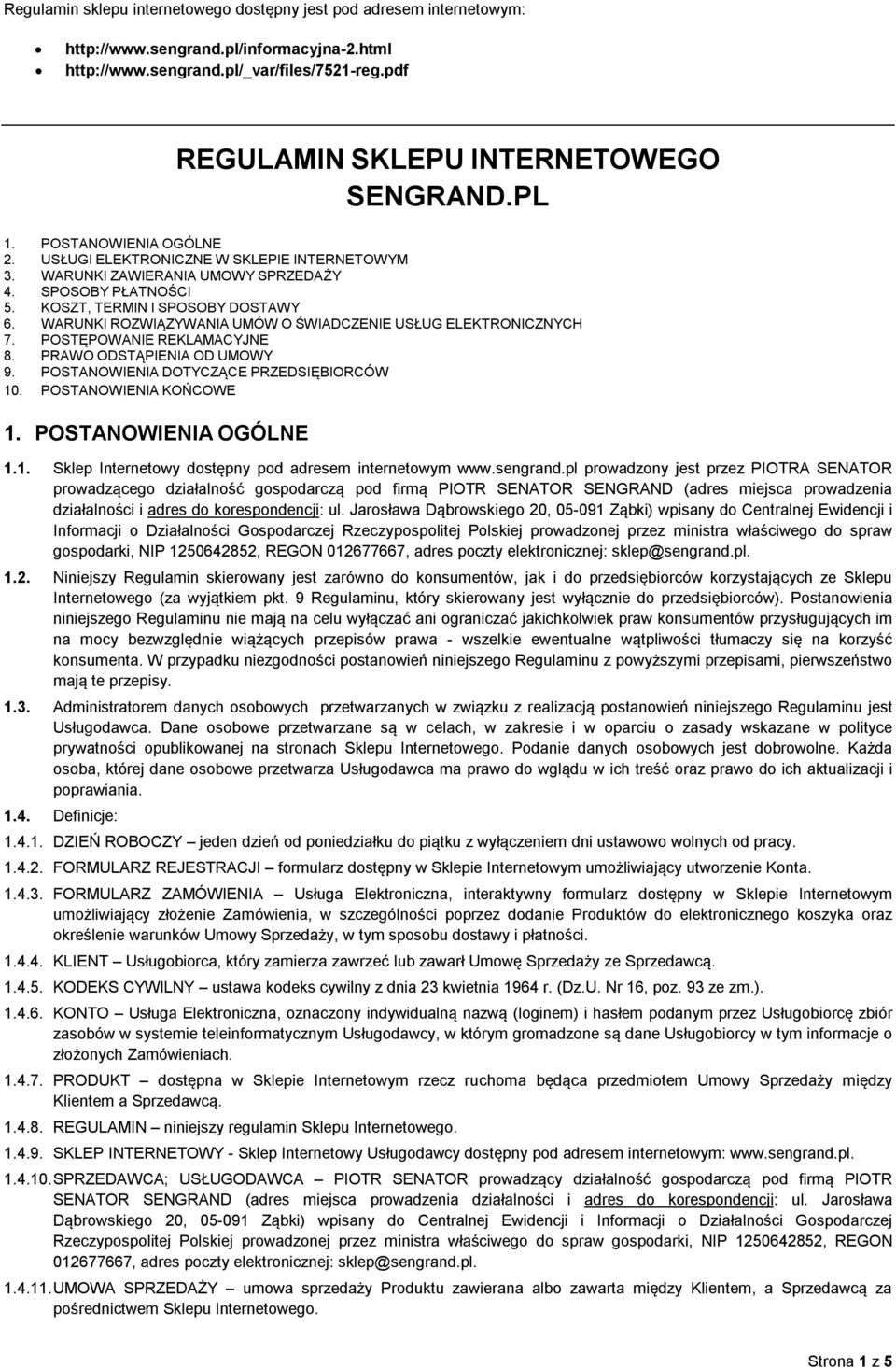 KOSZT, TERMIN I SPOSOBY DOSTAWY 6. WARUNKI ROZWIĄZYWANIA UMÓW O ŚWIADCZENIE USŁUG ELEKTRONICZNYCH 7. POSTĘPOWANIE REKLAMACYJNE 8. PRAWO ODSTĄPIENIA OD UMOWY 9.