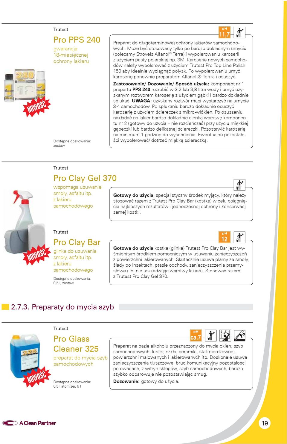 Karoserie nowych samochodów należy wypolerować z użyciem Pro Top Line Polish 150 aby idealnie wyciągnąć połysk. Po wypolerowaniu umyć karoserię ponownie preparatem Alfanol Terrra i osuszyć.