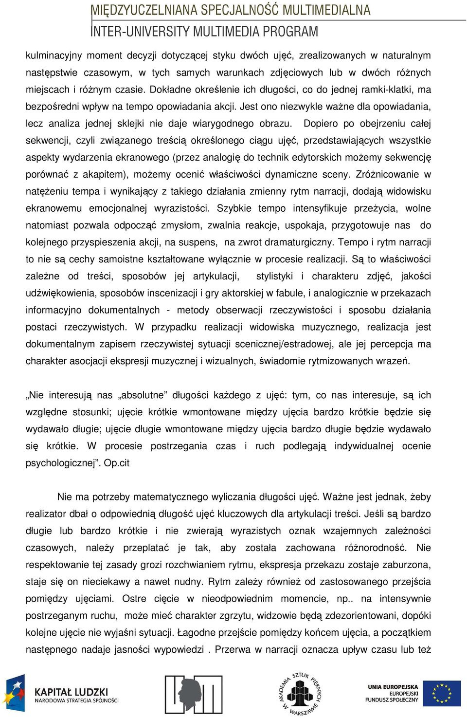 Jest ono niezwykle waŝne dla opowiadania, lecz analiza jednej sklejki nie daje wiarygodnego obrazu.