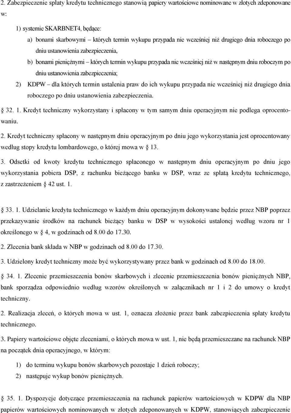 zabezpieczenia; 2) KDPW dla których termin ustalenia praw do ich wykupu przypada nie wcześniej niż drugiego dnia roboczego po dniu ustanowienia zabezpieczenia. 32. 1.