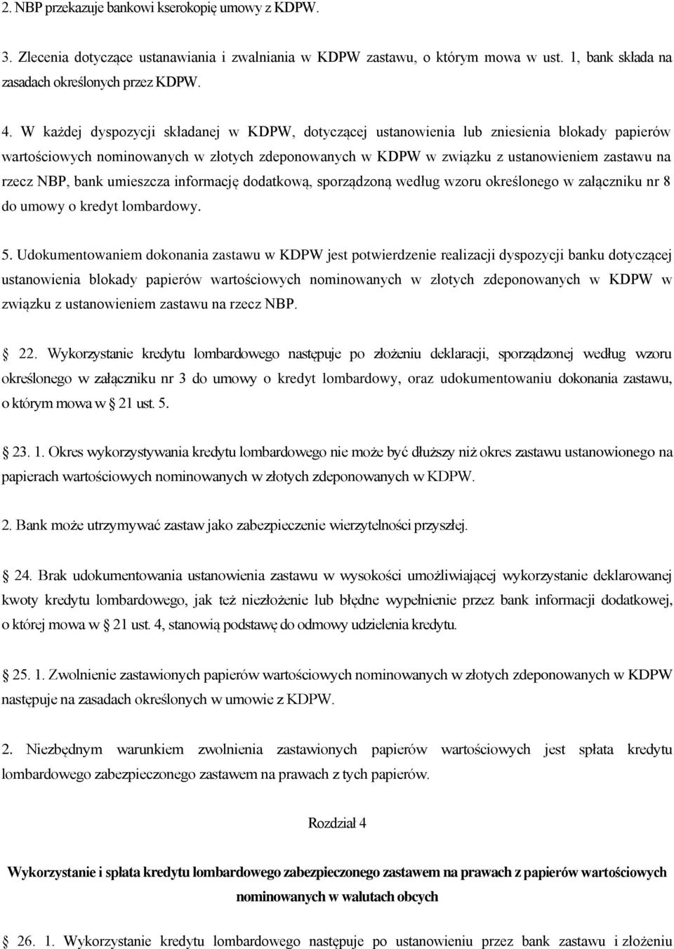 bank umieszcza informację dodatkową, sporządzoną według wzoru określonego w załączniku nr 8 do umowy o kredyt lombardowy. 5.