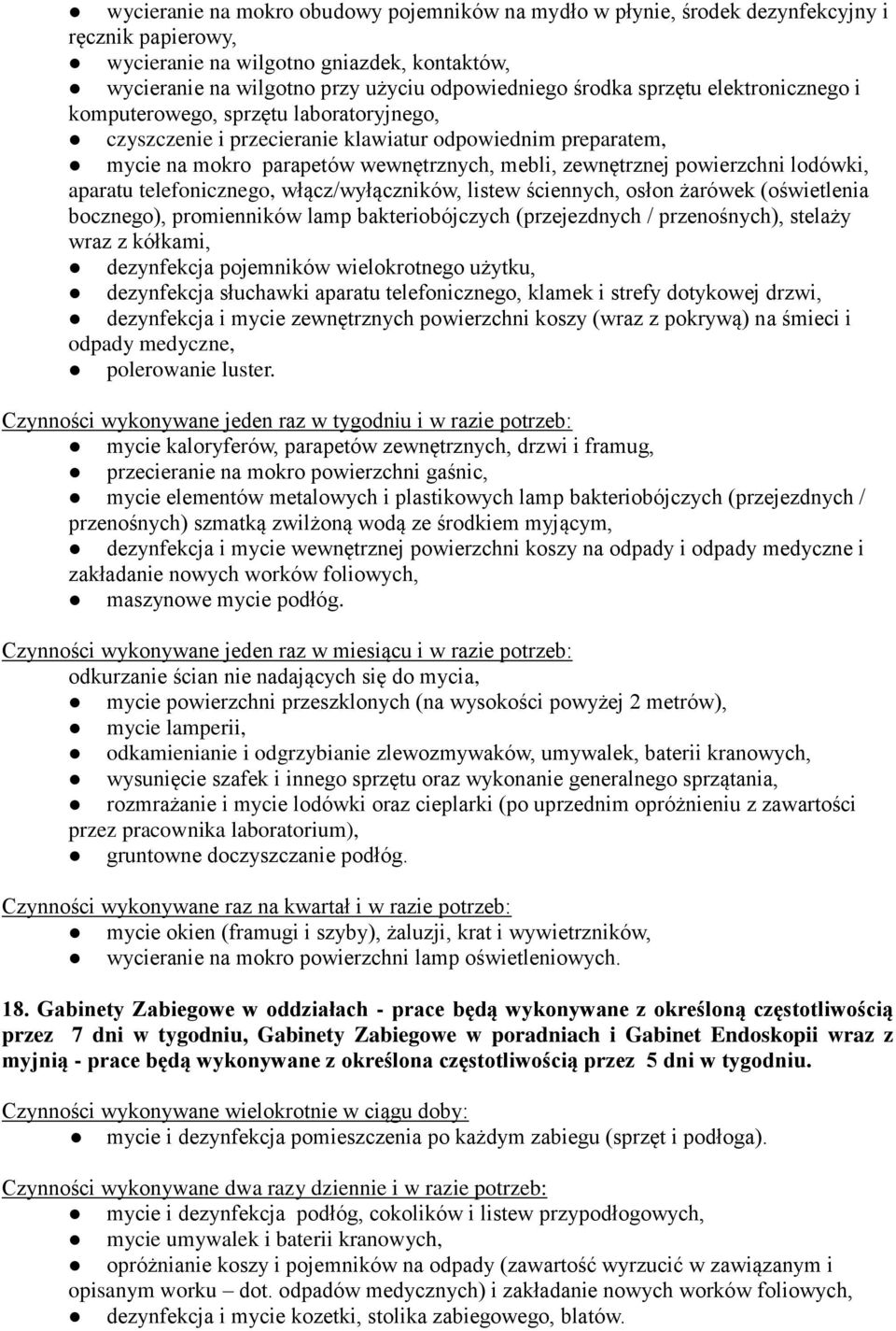 lodówki, aparatu telefonicznego, włącz/wyłączników, listew ściennych, osłon żarówek (oświetlenia bocznego), promienników lamp bakteriobójczych (przejezdnych / przenośnych), stelaży wraz z kółkami,