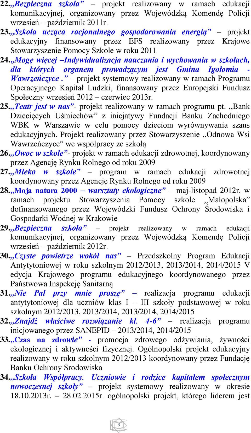 ,,Mogę więcej Indywidualizacja nauczania i wychowania w szkołach, dla których organem prowadzącym jest Gmina Igołomia - Wawrzeńczyce.