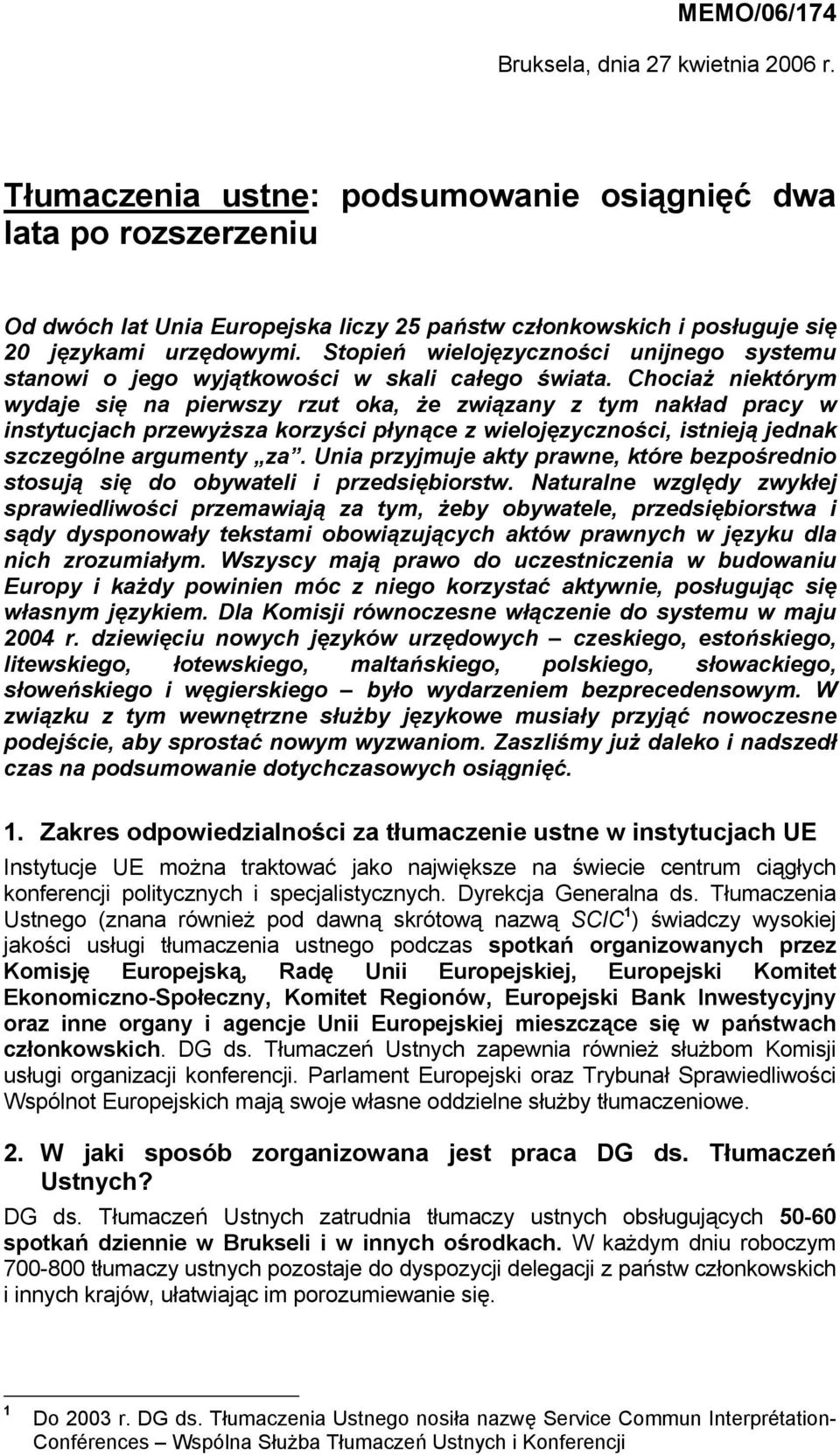 Stopień wielojęzyczności unijnego systemu stanowi o jego wyjątkowości w skali całego świata.