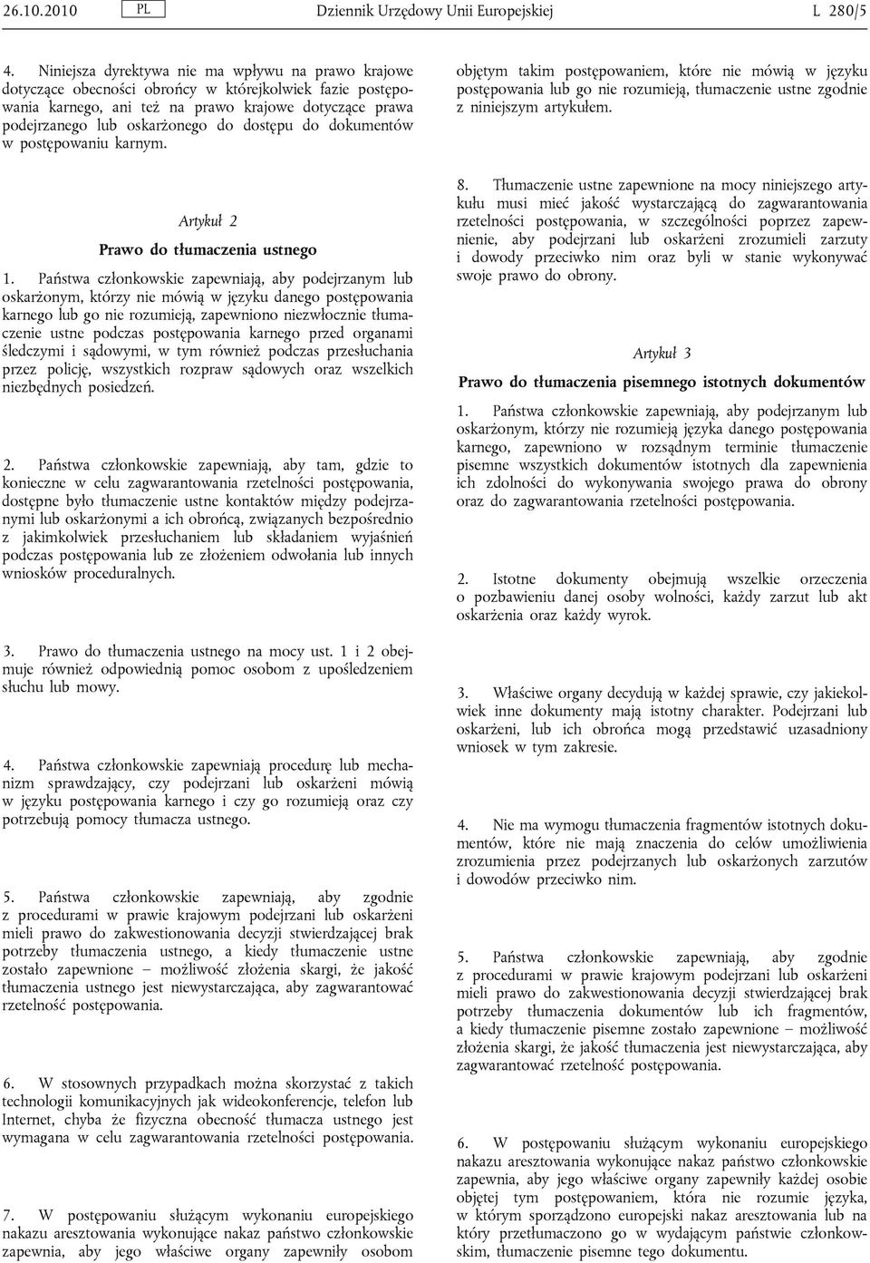 dostępu do dokumentów w postępowaniu karnym. Artykuł 2 Prawo do tłumaczenia ustnego 1.