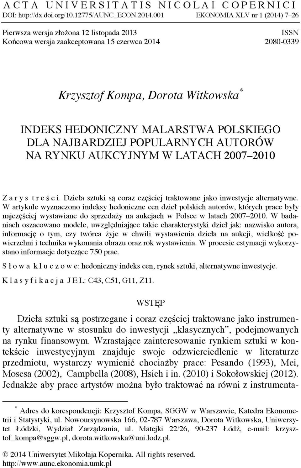 POLSKIEGO DLA NAJBARDZIEJ POPULARNYCH AUTORÓW NA RYNKU AUKCYJNYM W LATACH 2007 2010 Z a r y s t r e ś c i. Dzieła sztuki są coraz częściej traktowane jako inwestycje alternatywne.