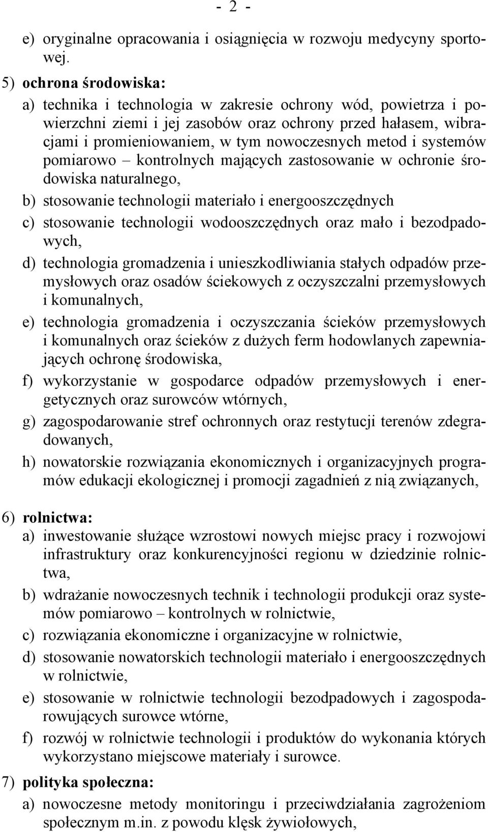 i systemów pomiarowo kontrolnych mających zastosowanie w ochronie środowiska naturalnego, b) stosowanie technologii materiało i energooszczędnych c) stosowanie technologii wodooszczędnych oraz mało i