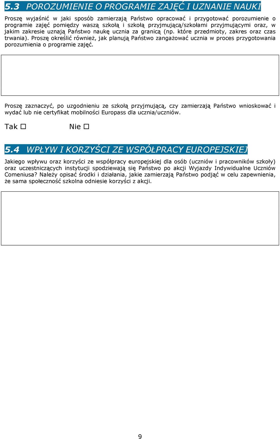 Proszę określić równieŝ, jak planują Państwo zangaŝować ucznia w proces przygotowania porozumienia o programie zajęć.
