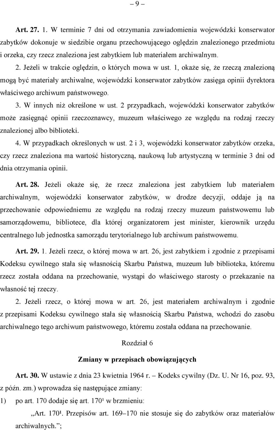 lub materiałem archiwalnym. 2. Jeżeli w trakcie oględzin, o których mowa w ust.