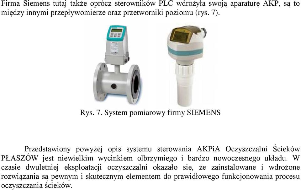 . System pomiarowy firmy SIEMENS Przedstawiony powyżej opis systemu sterowania AKPiA Oczyszczalni Ścieków PŁASZÓW jest niewielkim