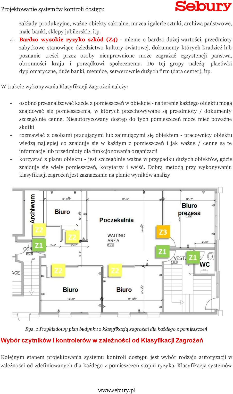 nieuprawnione może zagrażać egzystencji państwa, obronności kraju i porządkowi społecznemu.