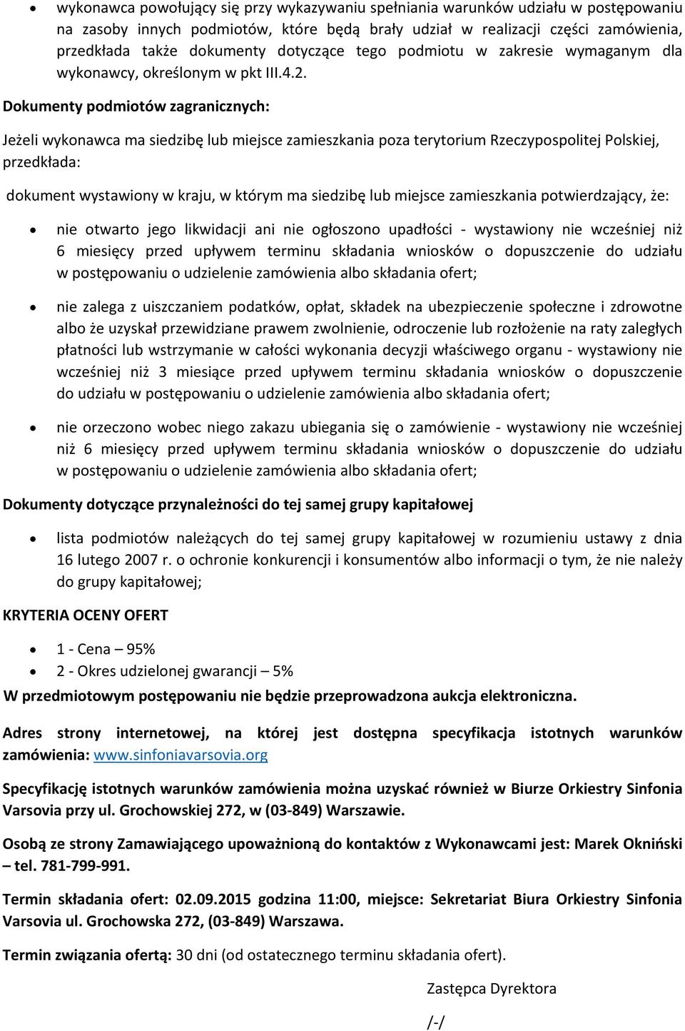 Dokumenty podmiotów zagranicznych: Jeżeli wykonawca ma siedzibę lub miejsce zamieszkania poza terytorium Rzeczypospolitej Polskiej, przedkłada: dokument wystawiony w kraju, w którym ma siedzibę lub