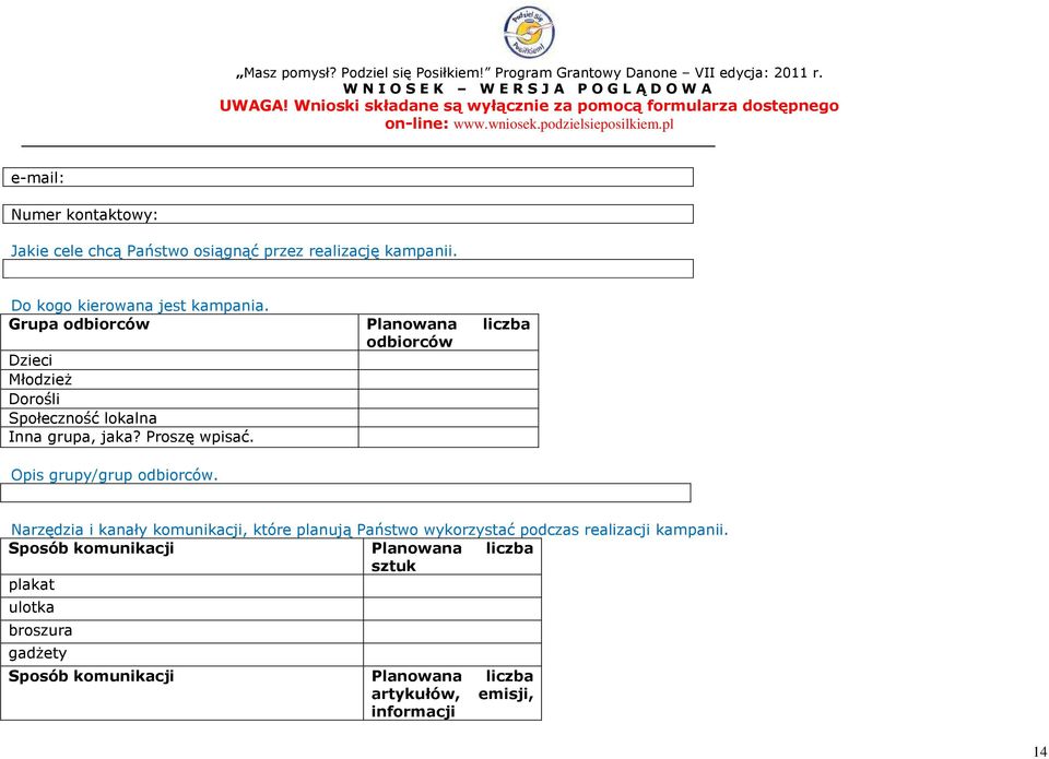 Opis grupy/grup odbiorców. Narzędzia i kanały komunikacji, które planują Państwo wykorzystać podczas realizacji kampanii.