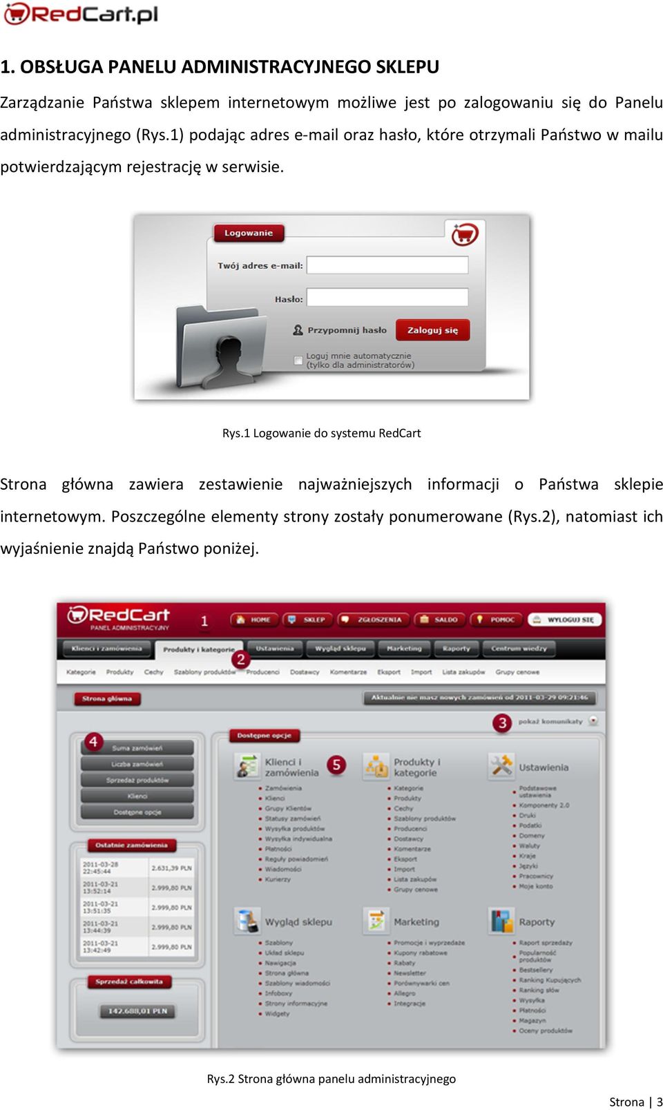 1 Logowanie do systemu RedCart Strona główna zawiera zestawienie najważniejszych informacji o Państwa sklepie internetowym.