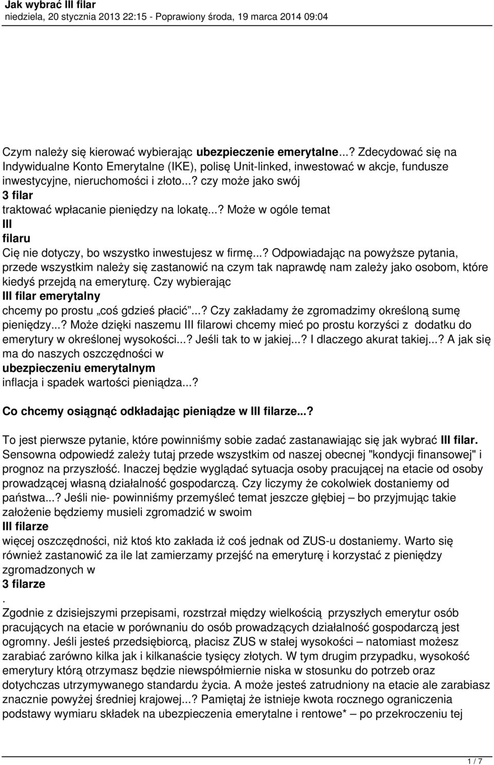 ..? czy może jako swój 3 filar traktować wpłacanie pieniędzy na lokatę...? Może w ogóle temat III filaru Cię nie dotyczy, bo wszystko inwestujesz w firmę.