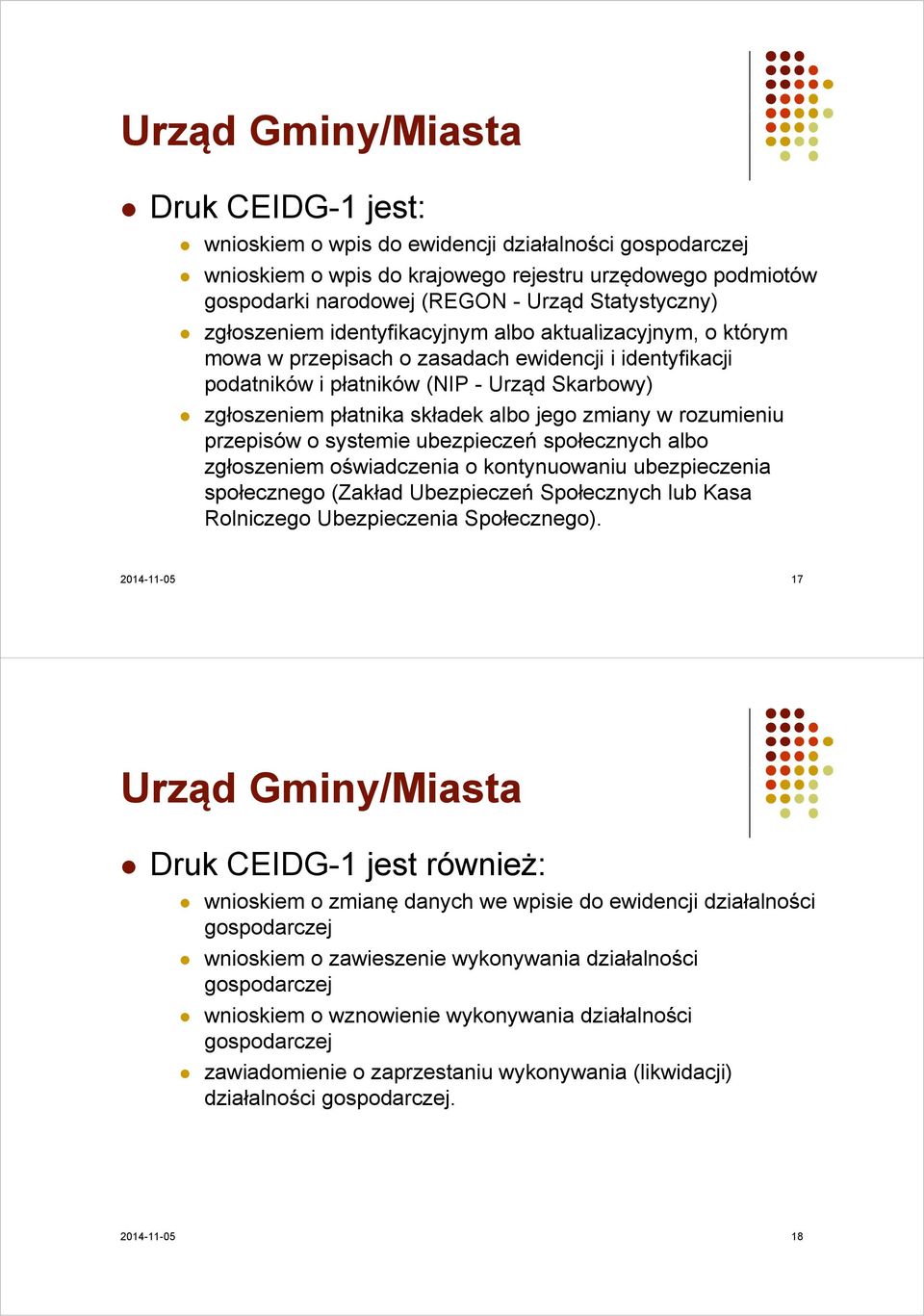 składek albo jego zmiany w rozumieniu przepisów o systemie ubezpieczeń społecznych albo zgłoszeniem oświadczenia o kontynuowaniu ubezpieczenia społecznego (Zakład Ubezpieczeń Społecznych lub Kasa