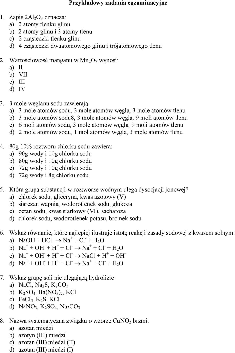Wartościowość manganu w Mn 2 O 7 wynosi: a) II b) VII c) III d) IV 3.