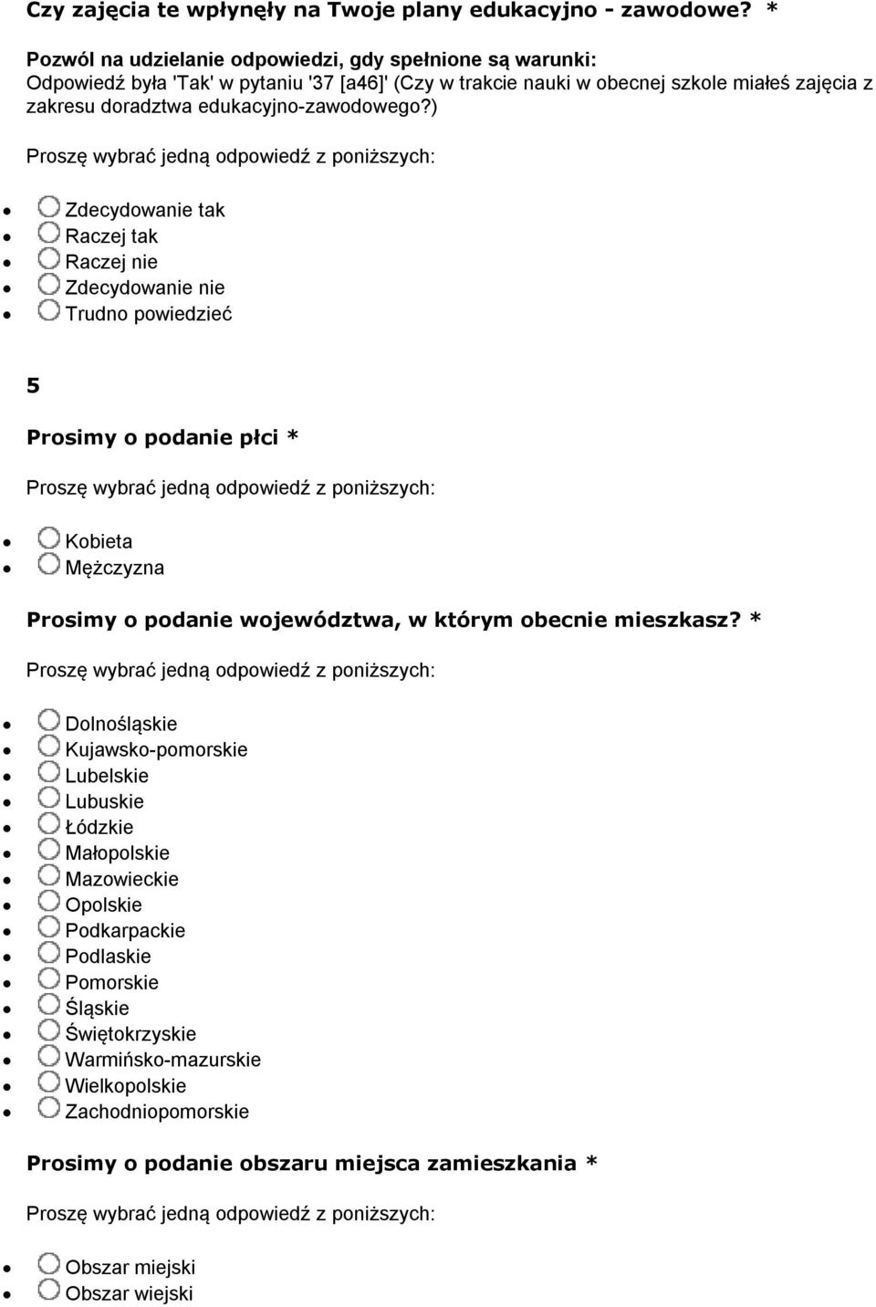 ) Zdecydowanie tak Raczej tak Raczej nie Zdecydowanie nie Trudno powiedzieć 5 Prosimy o podanie płci * Kobieta Mężczyzna Prosimy o podanie województwa, w którym