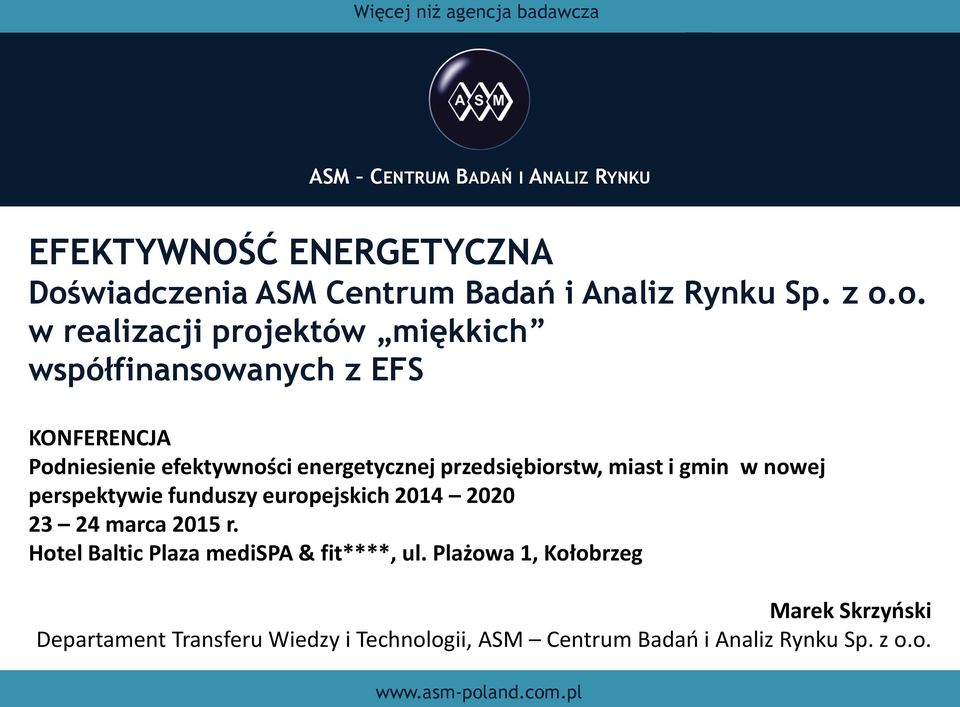 o. w realizacji projektów miękkich współfinansowanych z EFS KONFERENCJA Podniesienie efektywności energetycznej
