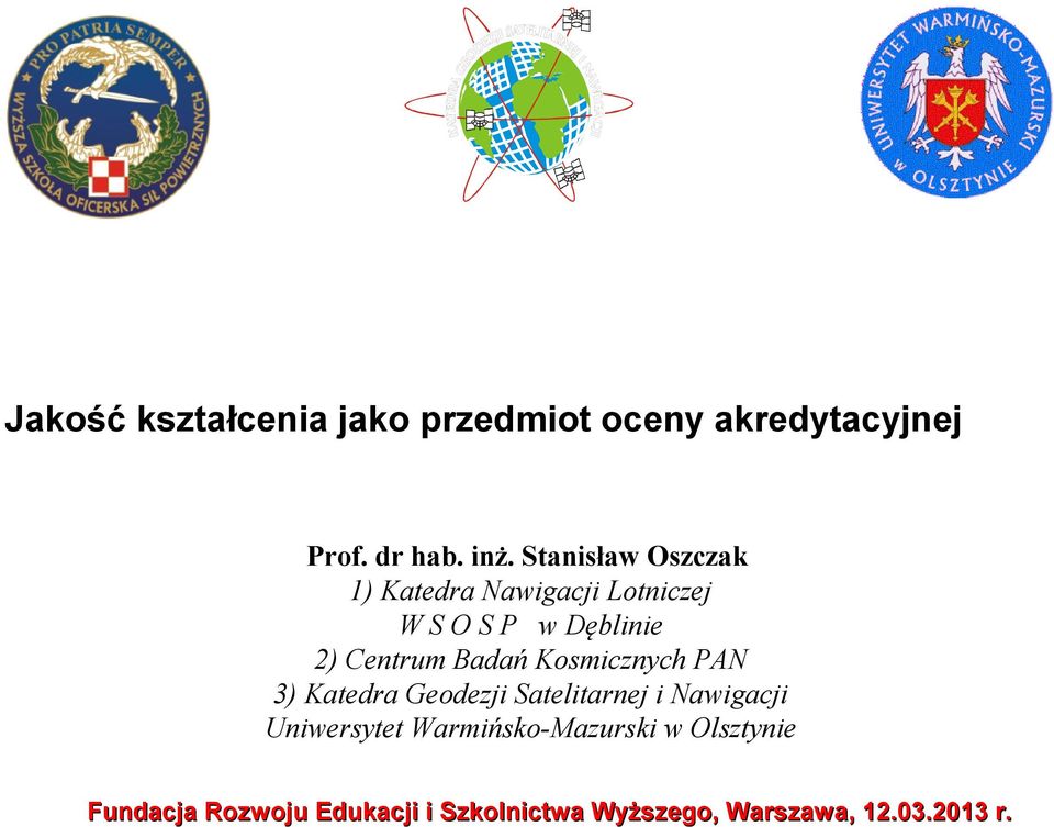 Stanisław Oszczak 1) Katedra Nawigacji Lotniczej W S O S P w