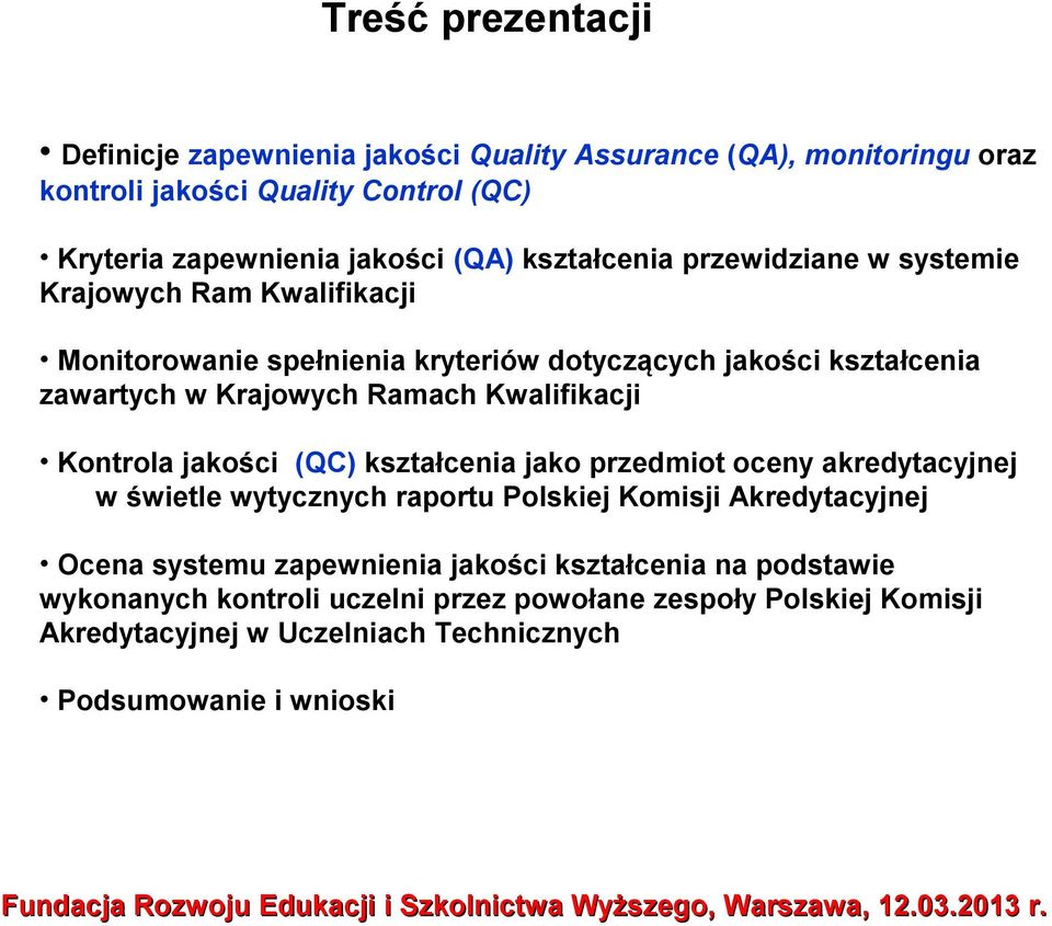 Kwalifikacji Kontrola jakości (QC) kształcenia jako przedmiot oceny akredytacyjnej w świetle wytycznych raportu Polskiej Komisji Akredytacyjnej Ocena systemu