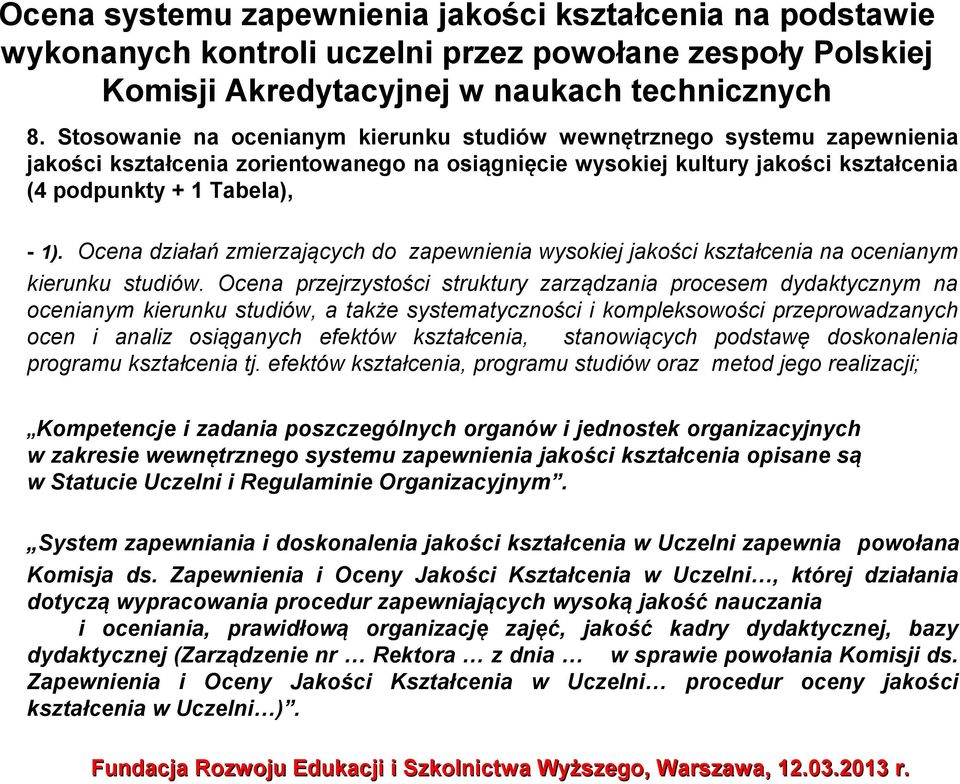 Ocena działań zmierzających do zapewnienia wysokiej jakości kształcenia na ocenianym kierunku studiów.