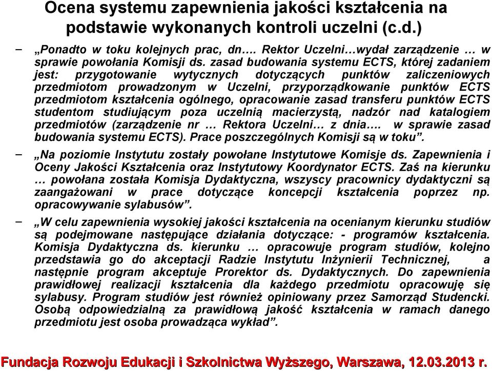 kształcenia ogólnego, opracowanie zasad transferu punktów ECTS studentom studiującym poza uczelnią macierzystą, nadzór nad katalogiem przedmiotów (zarządzenie nr Rektora Uczelni z dnia.
